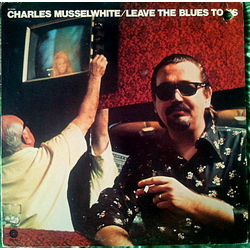 Charlie Musselwhite Leave The Blues To Us Vinyl LP USED