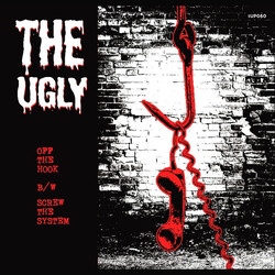 The Ugly Off The Hook b/w Screw The System USED VINYL 7INCH 45 RPM SINGLE