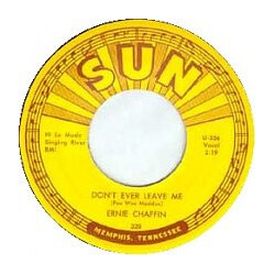 Ernie Chaffin Don't Ever Leave Me USED VINYL 7INCH 45 RPM SINGLE