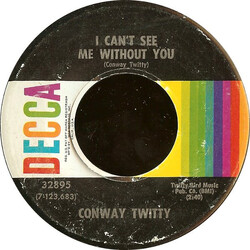 Conway Twitty I Can't See Me Without You / I Didn't Lose Her (I Threw Her Away) USED VINYL 7INCH 45 RPM