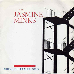 The Jasmine Minks Where The Traffic Goes Vinyl 7" USED