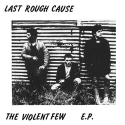 Last Rough Cause The Violent Few E.P. USED VINYL 7INCH 45 RPM EP REISSUE