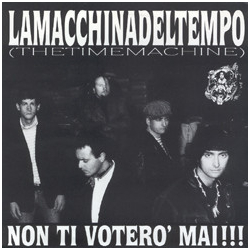 La Macchina Del Tempo Non Ti Votero' Mai !!! Vinyl 7" USED