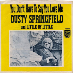 Dusty Springfield You Don't Have To Say You Love Me VINYL 7" USED
