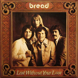 Bread Lost Without Your Love Vinyl LP USED