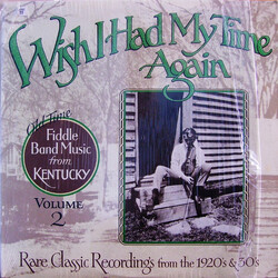 Various Wish I Had My Time Again : Old Time Fiddle Band Music From Kentucky Volume 2 Vinyl LP USED