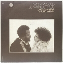 Joe Lee Wilson / Bond Street (2) What Would It Be Without You Vinyl LP USED