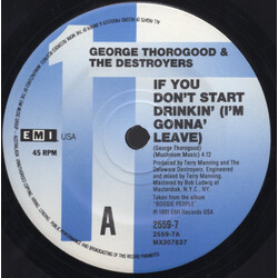 George Thorogood & The Destroyers If You Don't Start Drinkin' (I'm Gonna' Leave) USED VINYL 7INCH 45 RPM SINGLE