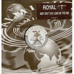 Royal T Baby Don't Ch'a Leave Me This Way VINYL 12" USED