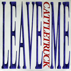 Cattletruck Leave Me Vinyl 12" USED
