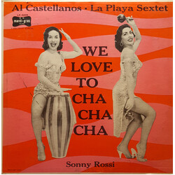 Al Castellanos / La Playa Sextet / Sonny Rossi We Love To Cha Cha Cha Vinyl LP USED