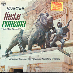 Ottorino Respighi / Sir Eugene Goossens / The London Symphony Orchestra Feste Romana Vinyl LP USED
