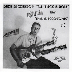 Deke Dickerson T.J. Tuck & Roll / This Is Ecco-Fonic USED VINYL 7INCH 45 RPM SINGLE LIMITED EDITION
