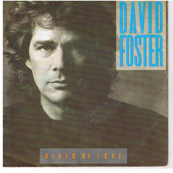 David Foster River Of Love USED VINYL 7INCH 45 RPM SINGLE