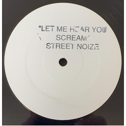 Street Noize Let Me Hear You Scream USED VINYL 12INCH 45 RPM WHITE LABEL