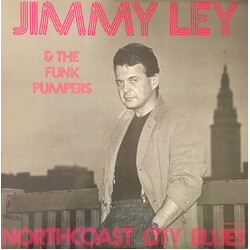 Jimmy Ley & The Funk Pumpers Northcoast City Blues Vinyl LP USED