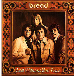 Bread Lost Without Your Love Vinyl LP USED