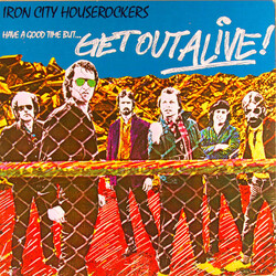 Iron City Houserockers Have A Good Time (But Get Out Alive) Vinyl LP USED