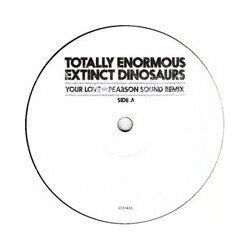 Totally Enormous Extinct Dinosaurs Your Love (Pearson Sound Remix) USED VINYL 12INCH 45 RPM LIMITED EDITION PROMO