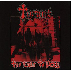 Tyrant (8) Too Late To Pray Vinyl LP USED
