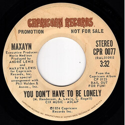 Maxayn You Don't Have To Be Lonely USED VINYL 7INCH 45 RPM PROMO STEREO MONO