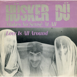 Hüsker Dü Makes No Sense At All / Love Is All Around USED VINYL 7INCH 45 RPM SINGLE