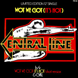 Central Line Wot We Got (It's Hot) USED VINYL 12INCH SINGLE LIMITED EDITION