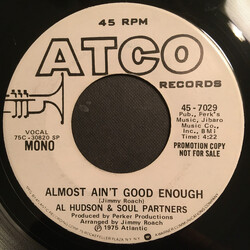 Al Hudson & The Partners Almost Ain't Good Enough USED VINYL 7INCH 45 RPM PROMO STEREO MONO