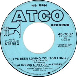 Al Hudson & The Partners I've Been Loving You Too Long (To Stop Now) USED VINYL 7INCH 45 RPM PROMO STEREO MONO