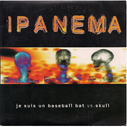 Ipanema (3) Je Suis Un Baseball Bat Vs. Skull USED VINYL 7INCH SINGLE 45 RPM