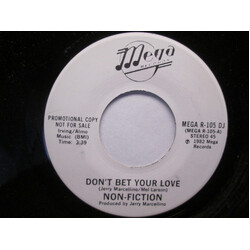 Non-Fiction Don't Bet Your Love USED VINYL 7INCH 45 RPM SINGLE PROMO