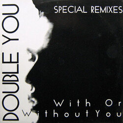 Double You With Or Without You (Special Remixes) USED VINYL 12INCH MAXI-SINGLE 33 S RPM