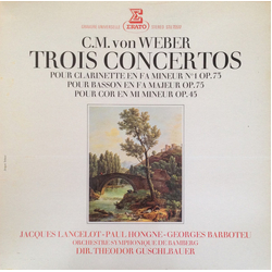 Carl Maria von Weber / Jacques Lancelot / Paul Hongne / Georges Barboteu / Bamberger Symphoniker / Theodor Guschlbauer Trois Concertos Vinyl LP USED