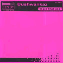 Bushwankaz Work That Ass USED VINYL 12INCH