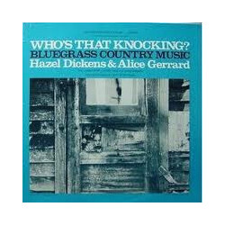 Hazel Dickens And Alice Gerrard Who's That Knocking? (Bluegrass Country Music) Vinyl LP USED