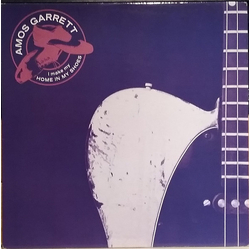 Amos Garrett I Make My Home In My Shoes Vinyl LP USED