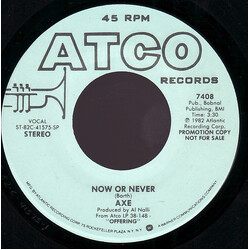 Axe Now Or Never USED VINYL 7INCH 45 RPM PROMO STEREO MONO