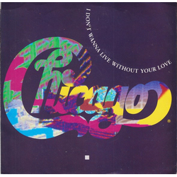 Chicago (2) I Don't Wanna Live Without Your Love Vinyl 7" USED
