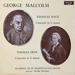 George Malcolm / Carl Philipp Emanuel Bach / Thomas Arne / The Academy Of St. Martin-in-the-Fields / Sir Neville Marriner Concerto In C Minor / Concer
