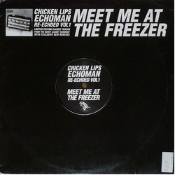 Chicken Lips Echoman Re-Echoed Vol 1: Meet Me At The Freezer Vinyl 12" USED