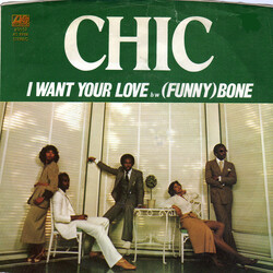 Chic I Want Your Love b/w (Funny) Bone USED VINYL 7INCH 45 RPM STEREO
