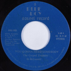 The Gospel Trotters Of Ft. Lauderdale You Gonna Need Somebody / I'm No Stranger Now USED VINYL 7INCH 45 RPM