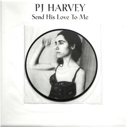 PJ Harvey Send His Love To Me USED VINYL 7INCH 45 RPM SINGLE LIMITED EDITION PICTURE DISC STEREO