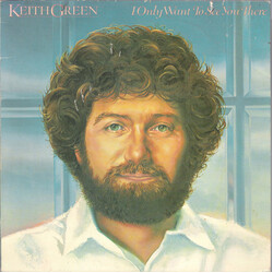 Keith Green (2) I Only Want To See You There Vinyl LP USED