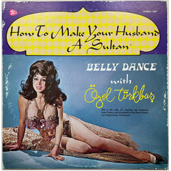 Özel Türkbas How To Make Your Husband A Sultan - Belly Dance With Özel Türkbaṣ Vinyl LP USED