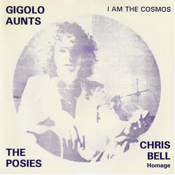 Gigolo Aunts / The Posies Chris Bell Homage. I Am The Cosmos. USED VINYL 7INCH 45 RPM SINGLE STEREO
