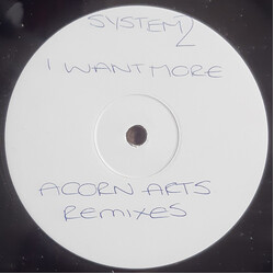 System 2 I Want More (Acorn Arts Remixes) USED VINYL 12INCH 45 RPM WHITE LABEL
