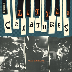 Little Creatures Need Your Love Vinyl 7" USED