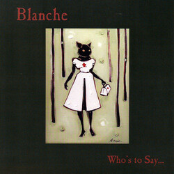 Blanche (2) Who's To Say... VINYL 7" USED