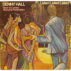 Denny Hall Listen! Listen! Listen! Denny Hall "Alive" At Corona Women's Penitentiary Vinyl LP USED